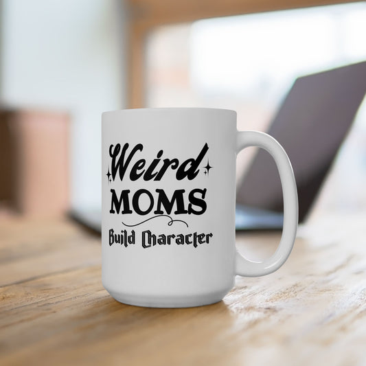 Weird Weird Moms Build Character Mug, Vintage-Inspired Funny Mom Mug, Mid-Century Modern Coffee Cup, Unique Mother’s Day Gift for Cool Moms, 11oz & 15oz