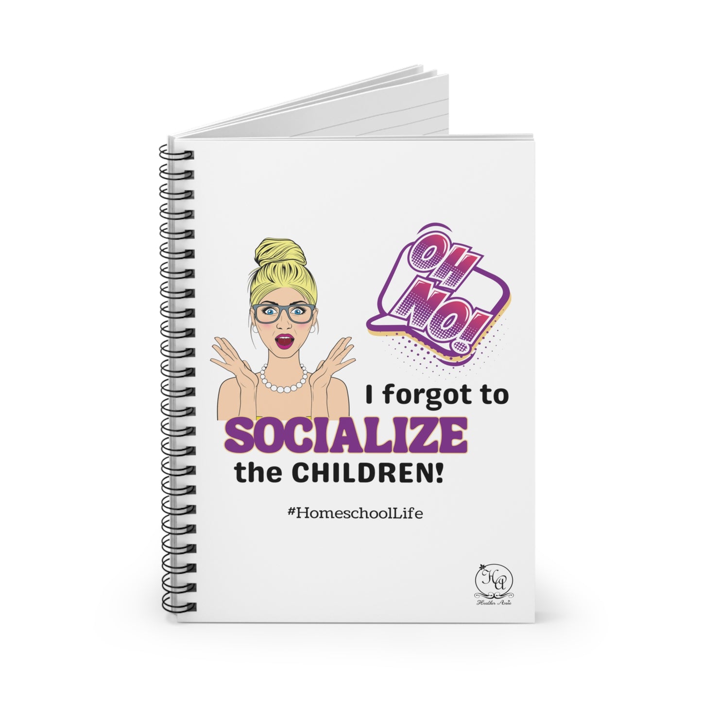 Oh NO I Forgot to Socialize the Children! - Homeschoolers Spiral Notebook Journal