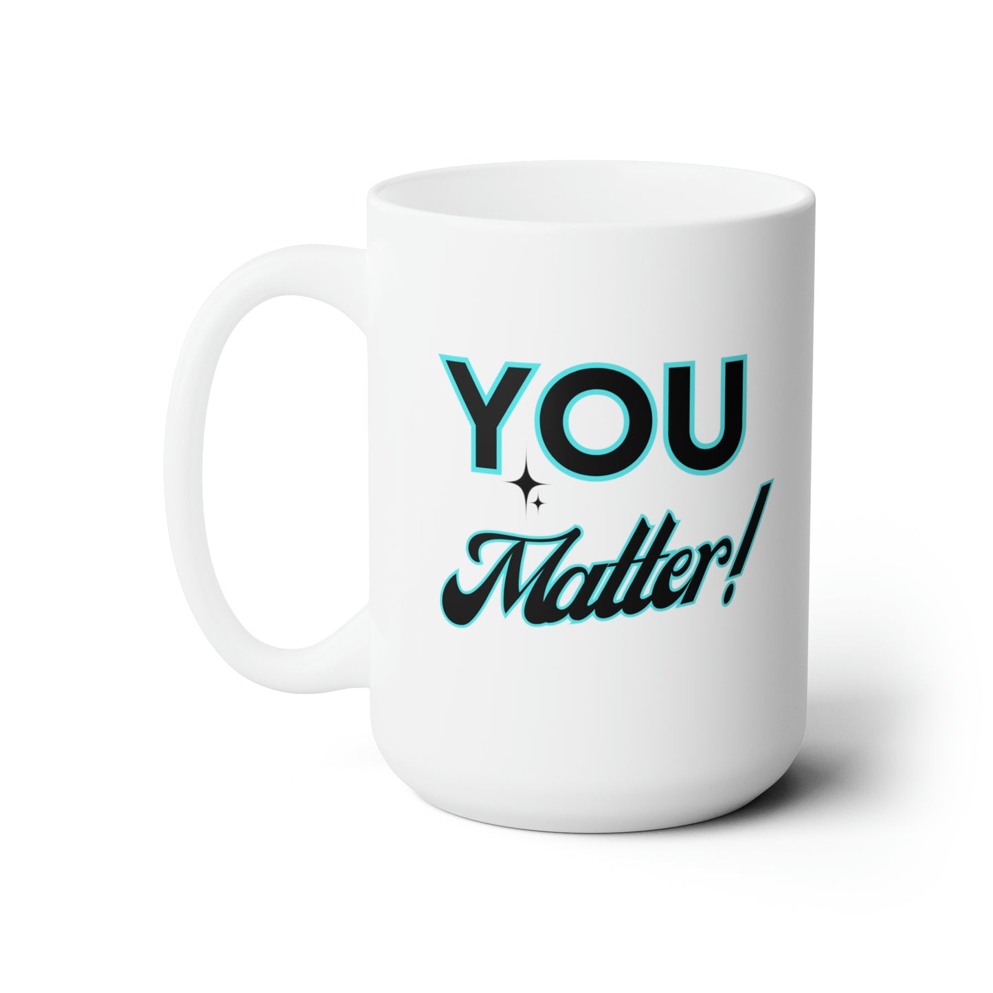 You Matter LARGE Mug 15 oz