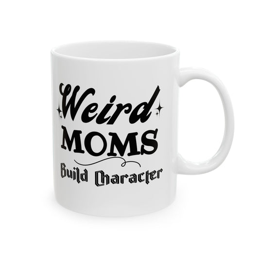 Weird Weird Moms Build Character Mug, Vintage-Inspired Funny Mom Mug, Mid-Century Modern Coffee Cup, Unique Mother’s Day Gift for Cool Moms, 11oz & 15oz