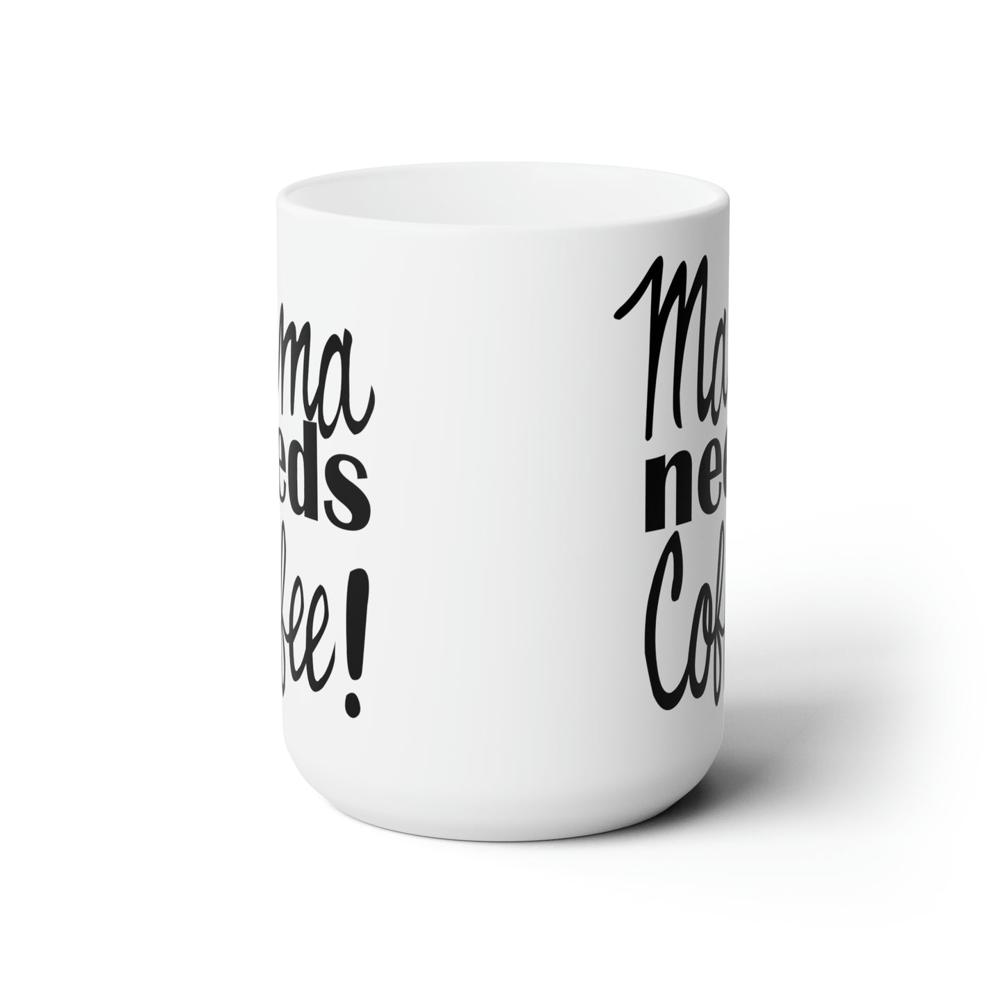 Mama Needs Coffee LARGE Mug 15 oz