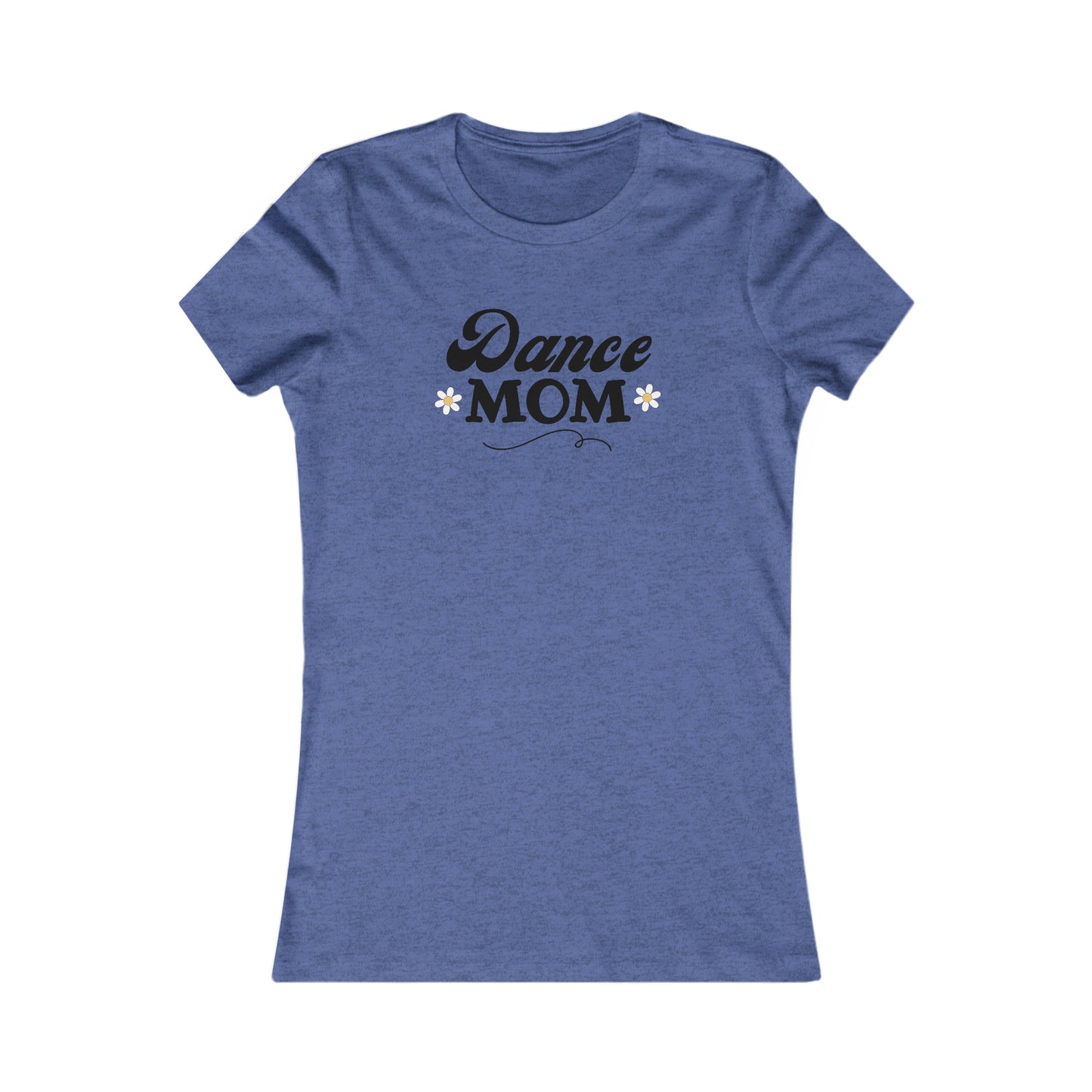 Dance Mom Tee SLIM FIT Multi Colors