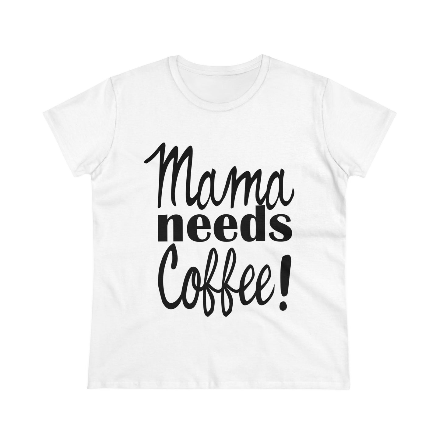 Mama Needs Coffee Women's Tee-shirt SEMI-FITTED