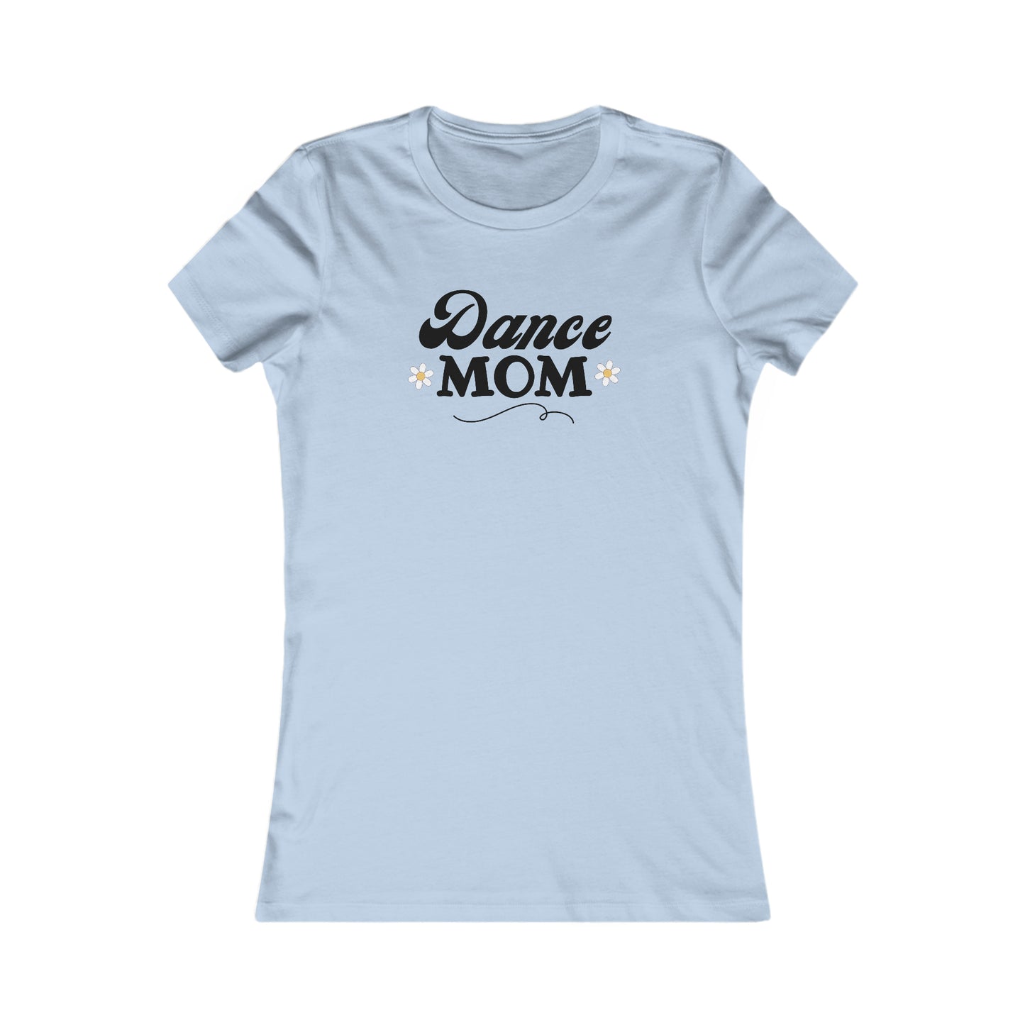 Dance Mom Tee SLIM FIT Multi Colors