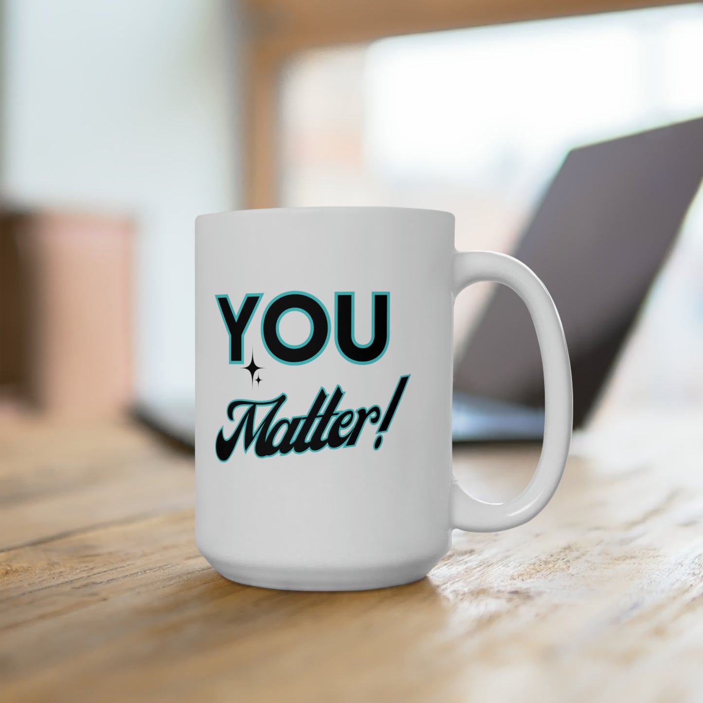 You Matter LARGE Mug 15 oz