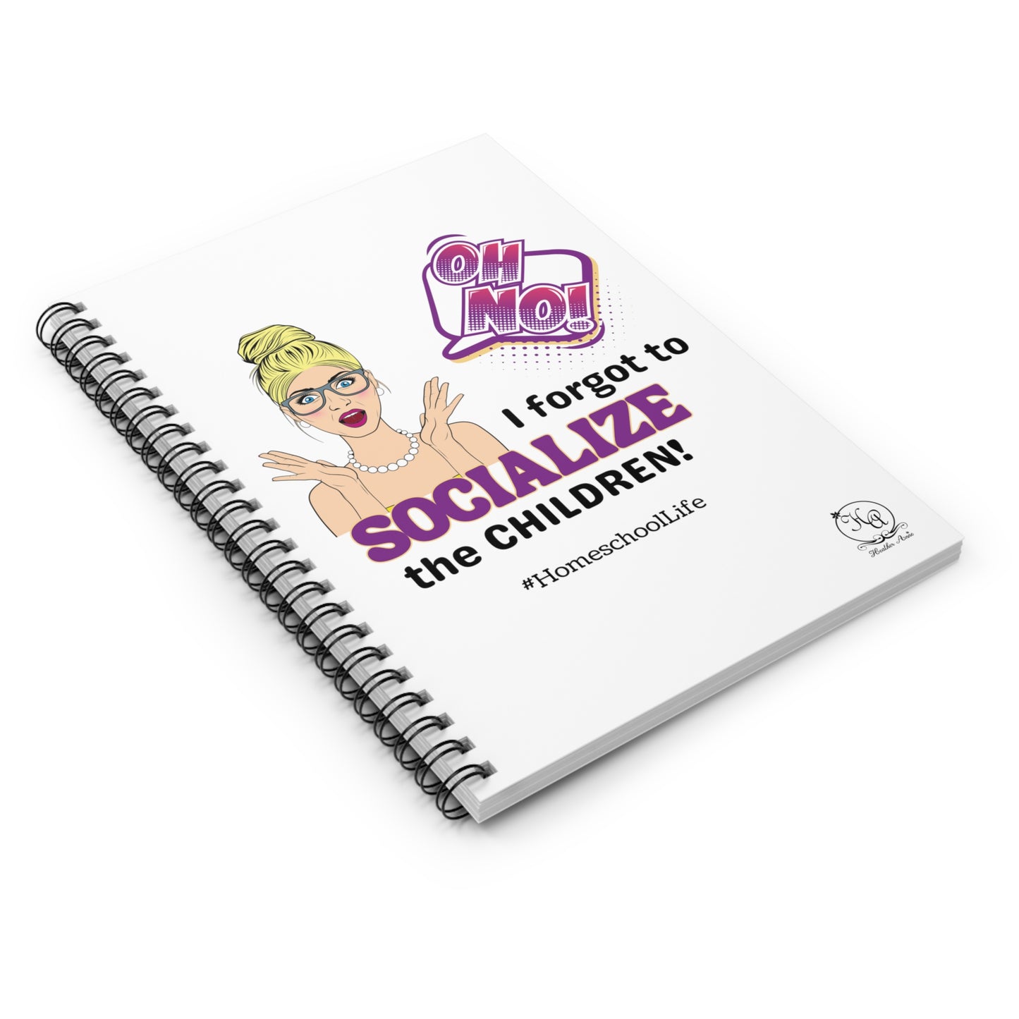 Oh NO I Forgot to Socialize the Children! - Homeschoolers Spiral Notebook Journal