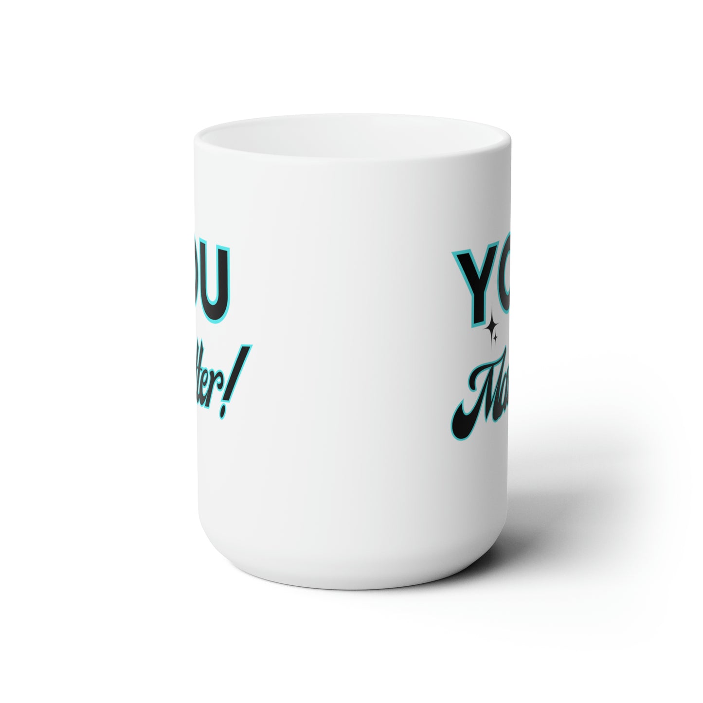 You Matter LARGE Mug 15 oz